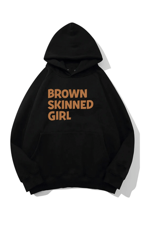 Brown Skinned Girl Hoody